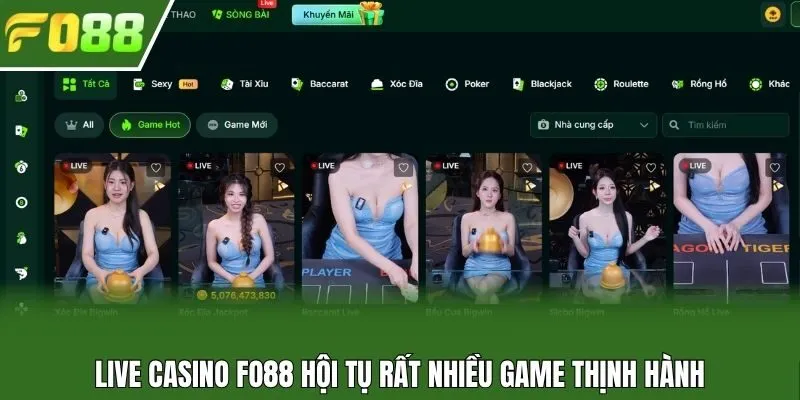 Live casino Fo88 hội tụ rất nhiều game thịnh hành